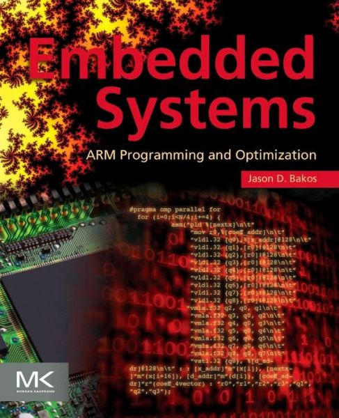 Cover for Bakos, Jason D. (Professor of Computer Science and Engineering, University of South Carolina, Columbia, SC, United States of America) · Embedded Systems: ARM Programming and Optimization (Paperback Book) (2015)