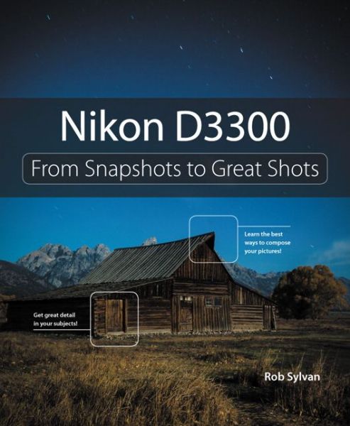 Cover for Rob Sylvan · Nikon D3300: From Snapshots to Great Shots - From Snapshots to Great Shots (Paperback Book) (2014)