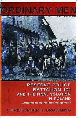Cover for Christopher R Browning · Ordinary Men: Reserve Police Battalion 11 and the Final Solution in Poland (Pocketbok) (2001)