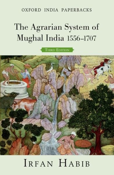 Cover for Irfan Habib · The Agrarian System of Mughal India: 1556-1707 - Oxford India Perennials Series (Paperback Bog) [3 Revised edition] (2013)