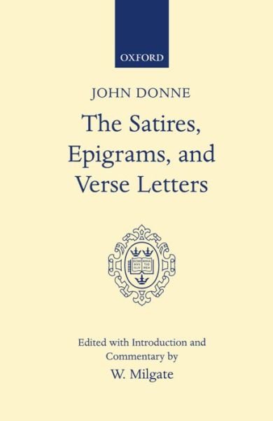 Satires, Epigrams, and Verse Letters - Oxford English Texts - John Donne - Books - Oxford University Press - 9780198118428 - October 26, 1967