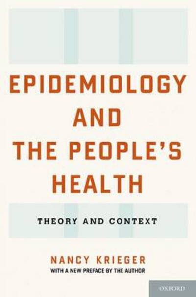 Cover for Krieger, Nancy (Professor, Professor, Harvard School of Public Health, Boston, MA) · Epidemiology and the People's Health: Theory and Context (Paperback Bog) (2013)