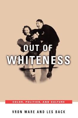 Cover for Vron Ware · Out of Whiteness: Color, Politics, and Culture (Paperback Book) (2001)