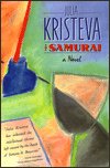 Cover for Julia Kristeva · The Samurai: A Novel (Innbunden bok) (1992)
