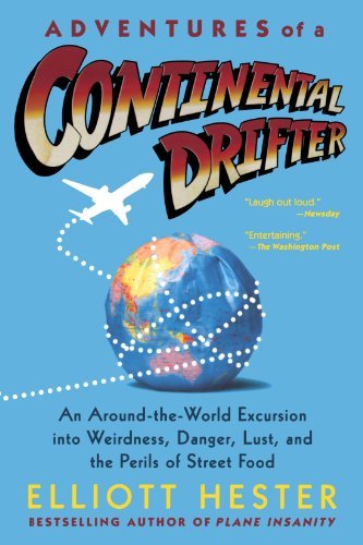 Cover for Elliott Hester · Adventures of a Continental Drifter: an Around-the-world Excursion into Weirdness, Danger, Lust, and the Perils of Street Food (Taschenbuch) [First edition] (2006)