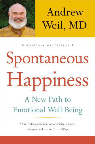 Cover for Andrew Weil · Spontaneous Happiness: a New Path to Emotional Well-being (Pocketbok) [Reprint edition] (2013)