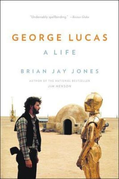 Cover for Brian Jay Jones · George Lucas A Life (Book) (2017)