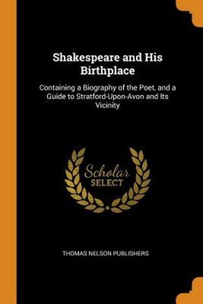 Cover for Thomas Nelson Publishers · Shakespeare and His Birthplace (Paperback Book) (2018)