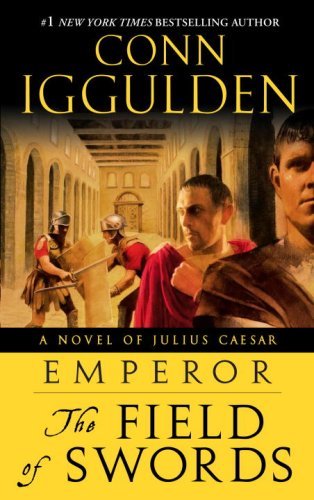 Cover for Conn Iggulden · Emperor: the Field of Swords: a Novel of Julius Caesar (Paperback Book) [Reprint edition] (2009)