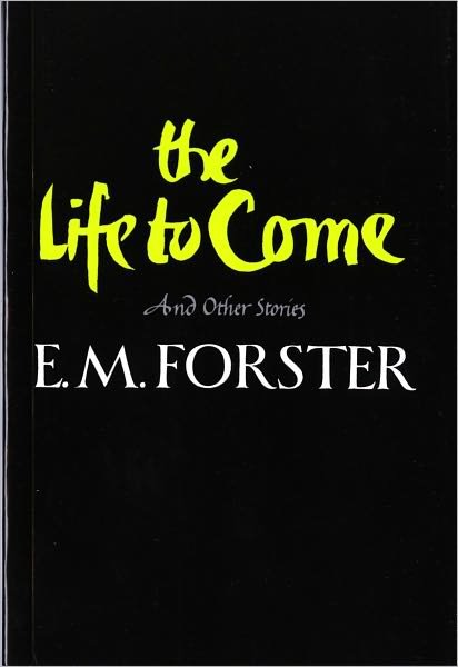 The Life to Come: And Other Stories - E. M. Forster - Bøger - WW Norton & Co - 9780393304428 - 29. maj 2024