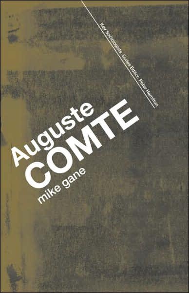 Auguste Comte - Key Sociologists - Mike Gane - Böcker - Taylor & Francis Ltd - 9780415385428 - 6 juli 2006
