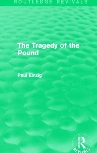 Cover for Paul Einzig · The Tragedy of the Pound (Routledge Revivals) - Routledge Revivals (Taschenbuch) (2014)