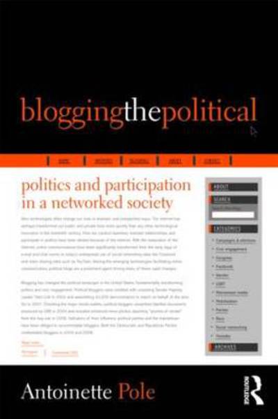 Cover for Pole, Antoinette (Montclair State University, USA) · Blogging the Political: Politics and Participation in a Networked Society (Paperback Book) (2009)