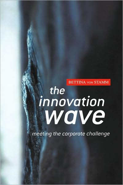 Cover for Von Stamm, Bettina (London Business School (Lbs)) · The Innovation Wave: Meeting the Corporate Challenge (Hardcover Book) (2002)