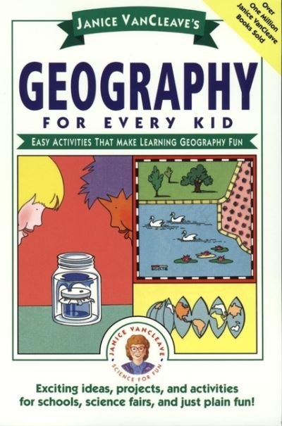 Cover for Janice VanCleave · Janice VanCleave's Geography for Every Kid: Easy Activities that Make Learning Geography Fun - Science for Every Kid Series (Paperback Book) (1993)