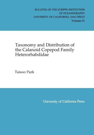 Cover for Taisoo Park · Taxonomy and Distribution of the Calanoid Copepod Family Heterorhabdidae - Bulletin of the Scripps Institution of Oceanography (Paperback Bog) (2001)