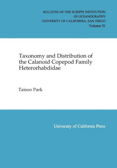 Cover for Taisoo Park · Taxonomy and Distribution of the Calanoid Copepod Family Heterorhabdidae - Bulletin of the Scripps Institution of Oceanography (Paperback Book) (2001)