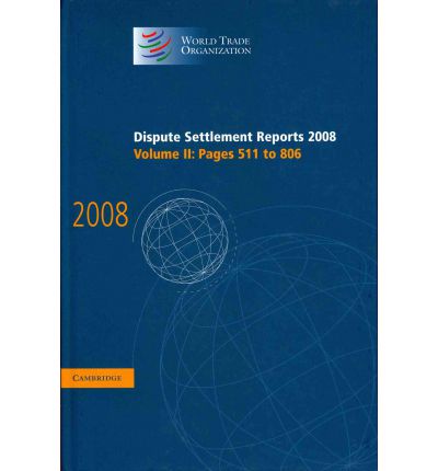 Cover for World Trade Organization · Dispute Settlement Reports 2008: Volume 2, Pages 511-806 - World Trade Organization Dispute Settlement Reports (Hardcover Book) (2010)