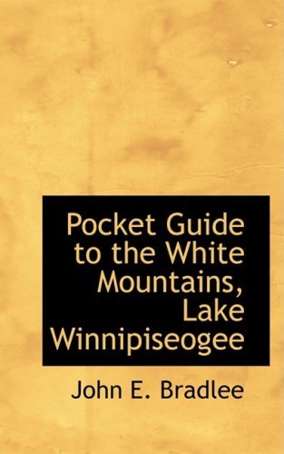 Cover for John E. Bradlee · Pocket Guide to the White Mountains, Lake Winnipiseogee (Pocketbok) (2008)