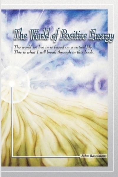 Cover for John Baselmans · The world of positive energy (Paperback Book) (2008)