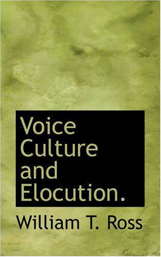 Cover for William T. Ross · Voice Culture and Elocution. (Paperback Book) (2008)