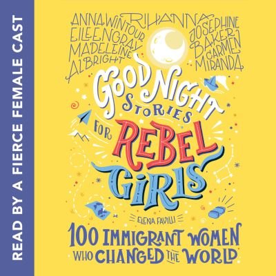 Cover for Elena Favilli · Good Night Stories for Rebel Girls: 100 Immigrant Women Who Changed the World - Good Night Stories for Rebel Girls (Hörbuch (CD)) (2020)