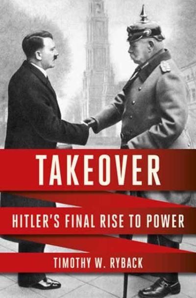 Cover for Timothy W. Ryback · Takeover: Hitler's Final Rise to Power (Hardcover bog) (2024)