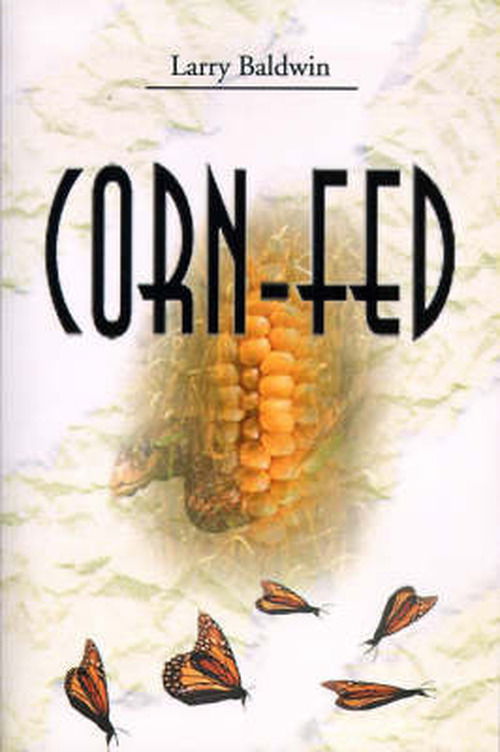 Cover for Larry Baldwin · Corn-fed (Paperback Book) (2000)