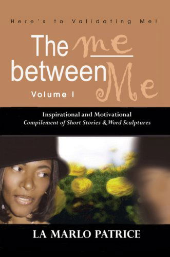 Cover for La Marlo Patrice · The Me Between Me: Here's to Validating Me! (Paperback Book) (2007)