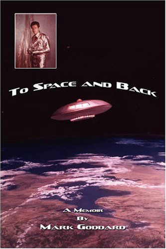 Cover for Mark Goddard · To Space and Back: a Memoir (Paperback Book) (2008)