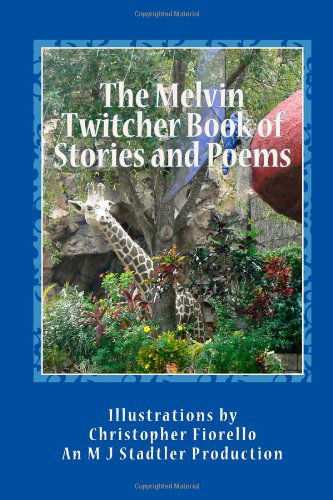 Cover for M J Stadtler · The Melvin Twitcher Book of Stories and Poems: M J Stadtler (Volume 1) (Paperback Book) (2012)