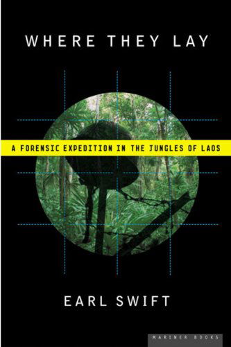 Where They Lay: a Forensic Expedition in the Jungles of Laos - Earl Swift - Books - Mariner Books - 9780618562428 - July 7, 2005