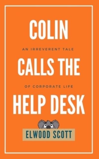 Cover for Elwood Scott · Colin Calls the Help Desk (Bog) (2023)