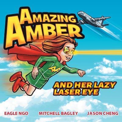 Cover for Eagle Ngo · Amazing Amber: and Her Lazy Laser Eye - Amazing Amber (Paperback Bog) (2019)