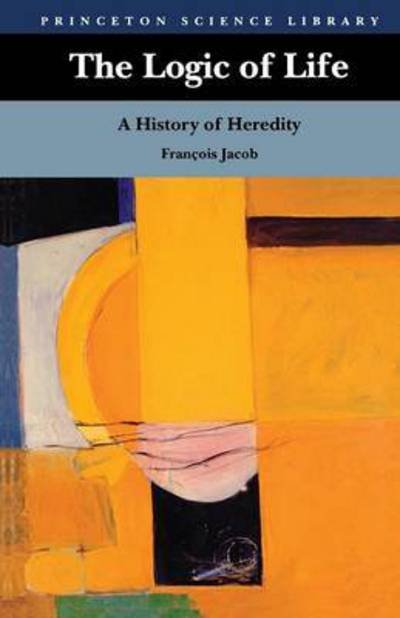 Cover for Francois Jacob · The Logic of Life: A History of Heredity - Princeton Science Library (Paperback Bog) (1993)