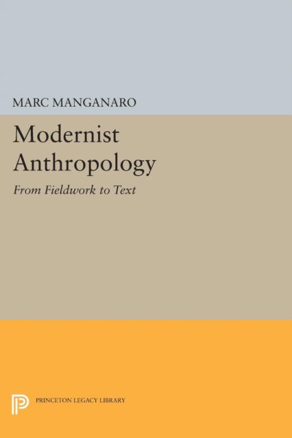 Cover for Marc Manganaro · Modernist Anthropology: From Fieldwork to Text - Princeton Legacy Library (Paperback Book) (2014)