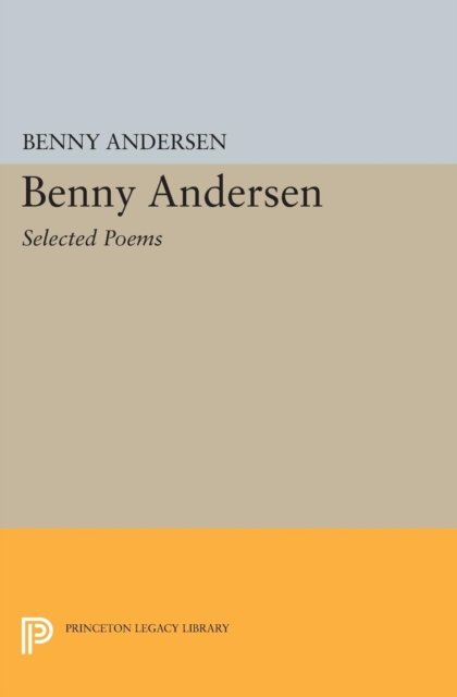 Cover for Benny Andersen · Benny Andersen: Selected Poems - Princeton Legacy Library (Taschenbuch) [size S] (2015)