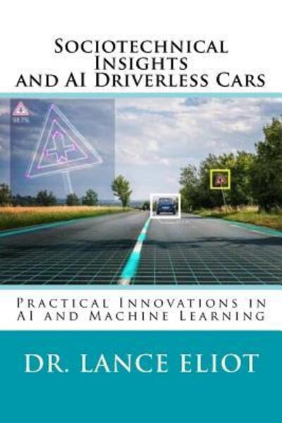 Cover for Lance Eliot · Sociotechnical Insights and AI Driverless Cars (Paperback Book) (2018)