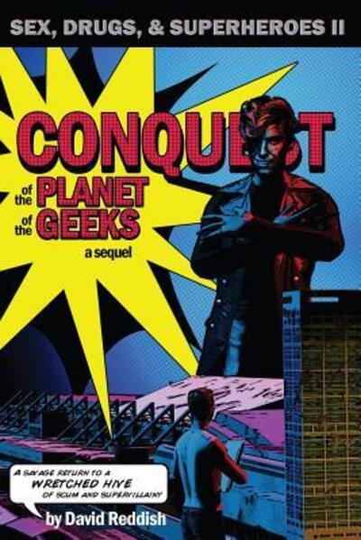 Cover for David Reddish · Conquest of the Planet of the Geeks : Sex, Drugs &amp; Superheroes II (Paperback Book) (2015)