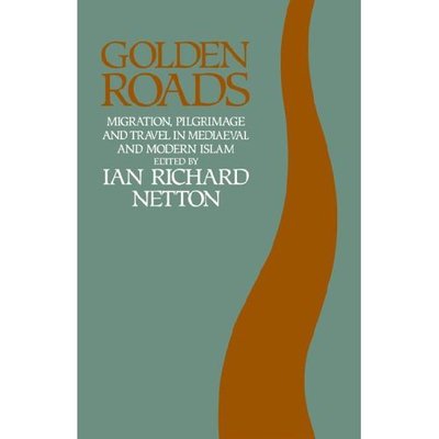 Cover for Ian Richard Netton · Golden Roads: Migration,pilgrimage (Hardcover Book) (1995)