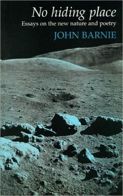 Cover for John Barnie · No Hiding Place: Essays on the New Nature and Poetry (Paperback Book) (1996)