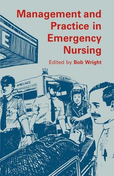 Bob Wright · Management and Practice in Emergency Nursing (Paperback Book) [1988 edition] (1988)