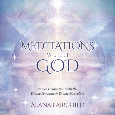 Cover for Alana Fairchild · Meditations with God CD : Sacred Connection with the Divine Feminine &amp; Divine Masculine (CD) (2018)