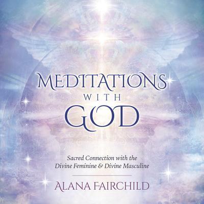 Meditations with God CD : Sacred Connection with the Divine Feminine & Divine Masculine - Alana Fairchild - Musik - Llewellyn Publications - 9780738761428 - 8. November 2018