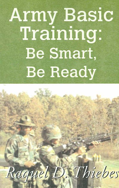 Cover for Raquel D. Thiebes · Army Basic Training (Pocketbok) (2001)