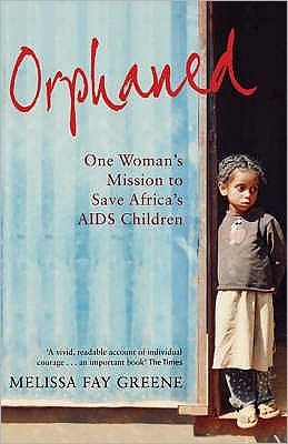 Cover for Melissa Fay Greene · Orphaned: One Woman's Mission to Save Africa's AIDS Children (Paperback Book) (2007)