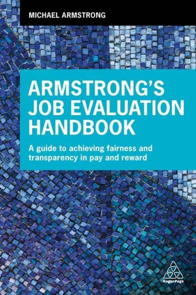Cover for Michael Armstrong · Armstrong's Job Evaluation Handbook: A Guide to Achieving Fairness and Transparency in Pay and Reward (Taschenbuch) (2018)