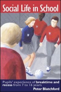 Cover for Peter Blatchford · Social Life in School: Pupils' experiences of breaktime and recess from 7 to 16 (Paperback Book) (1998)