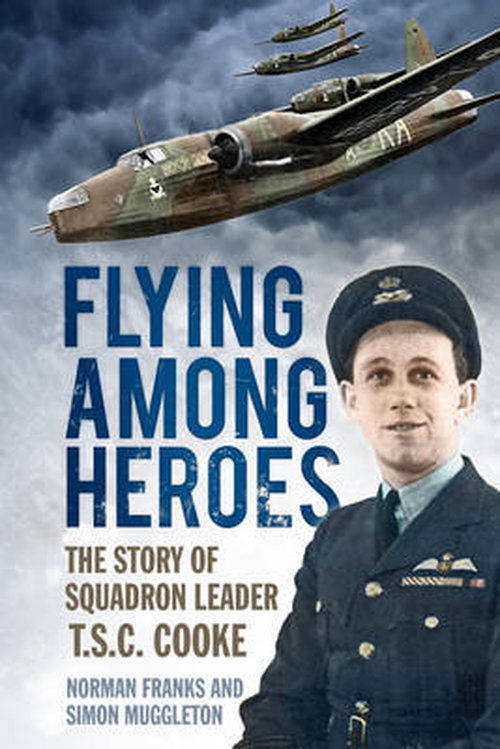 Cover for Norman Franks · Flying Among Heroes: The Story of Squadron Leader T.S.C. Cooke (Taschenbuch) (2012)