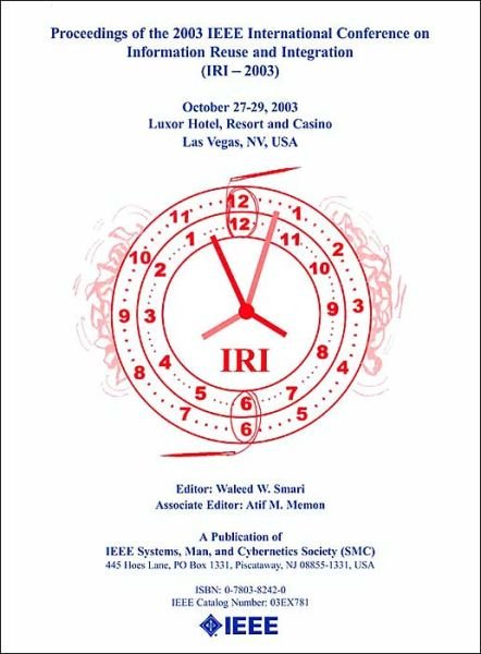 Cover for Ieee · Proceedings of the 2003 IEEE International Conference on Information Reuse and Integration (Iri-2003) (Hardcover Book) (2003)